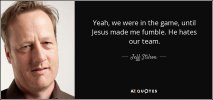 quote-yeah-we-were-in-the-game-until-jesus-made-me-fumble-he-hates-our-team-jeff-stilson-70-75...jpg